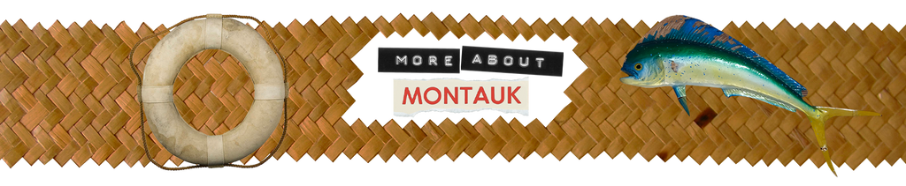 More about Montauk